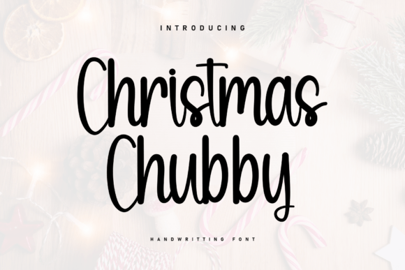 Christmas Chubby: The Handwritten Typeface for Heartfelt Campaigns